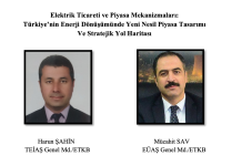 Elektrik Ticareti ve Piyasa Mekanizmaları: Türkiye’nin Enerji Dönüşümünde Yeni Nesil Piyasa Tasarımı Ve Stratejik Yol Haritası